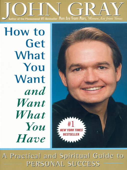 Title details for How to Get What You Want and Want What You Have by John Gray - Available